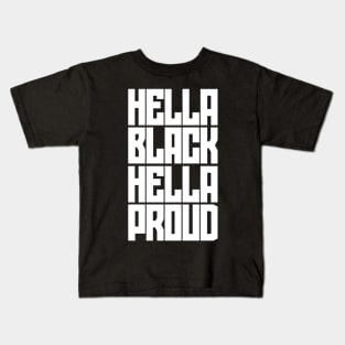 Hella Black. Hella Proud. Kids T-Shirt